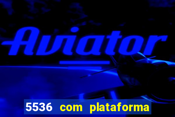 5536 com plataforma de jogos